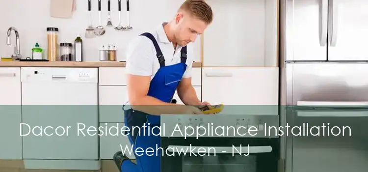 Dacor Residential Appliance Installation Weehawken - NJ