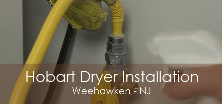 Hobart Dryer Installation Weehawken - NJ