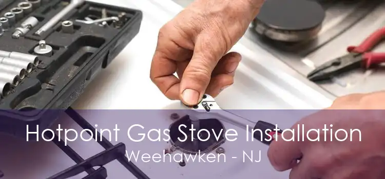 Hotpoint Gas Stove Installation Weehawken - NJ
