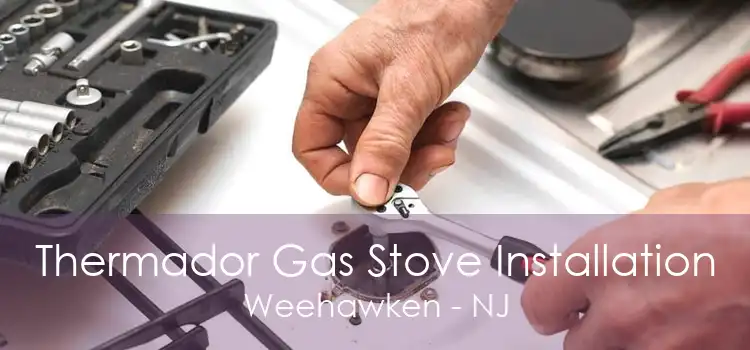 Thermador Gas Stove Installation Weehawken - NJ