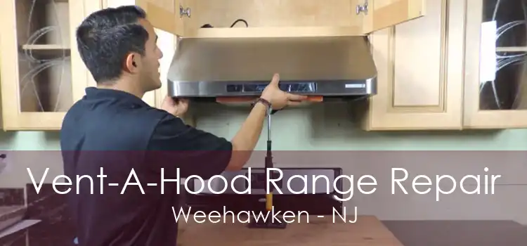 Vent-A-Hood Range Repair Weehawken - NJ