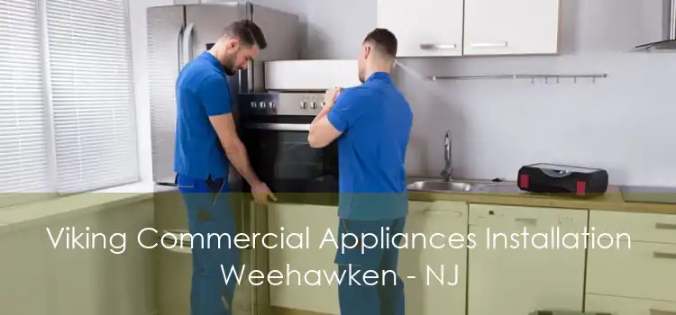 Viking Commercial Appliances Installation Weehawken - NJ