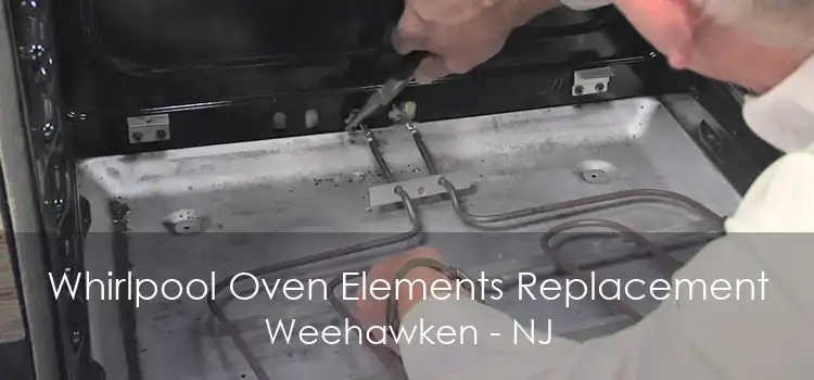Whirlpool Oven Elements Replacement Weehawken - NJ